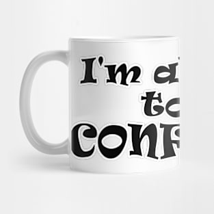 I'm allowed to be CONFUSED! Mug